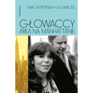 G�owaccy. Arka na Manhattanie - Ewa  Zadrzy�ska-G�owacka