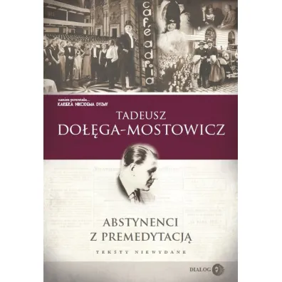Abstynenci z premedytacj�. Teksty niewydane - Tadeusz Do��ga-Mostowicz