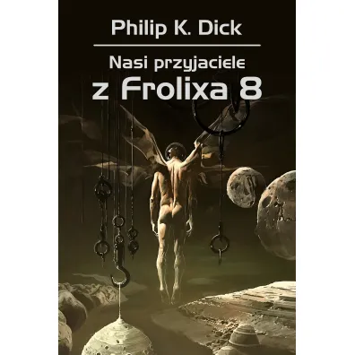 Nasi przyjaciele z Frolixa 8 - Philip K. Dick