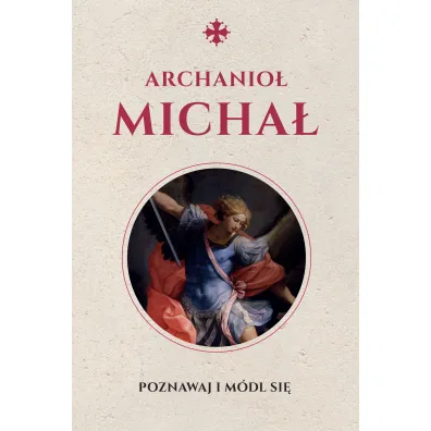 �wi�ty Micha� Archanio�. Modlitewnik - Justyna  Wojtkowiak