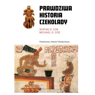 Prawdziwa historia czekolady - Michael D. Coe, Sophie D. Coe