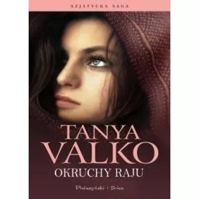 Okruchy raju. Azjatycka Saga. Tom 1 - Tanya Valko
