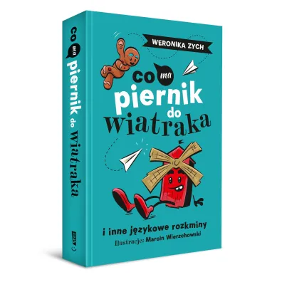 Co ma piernik do wiatraka i inne j�zykowe rozkminy