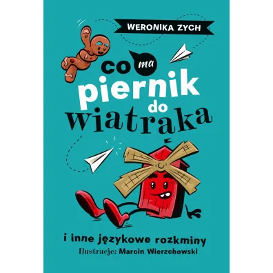 Co ma piernik do wiatraka i inne j�zykowe rozkminy