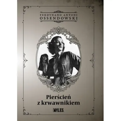 Pier�cie� z krwawnikiem - Antoni Ferdynand Ossendowski
