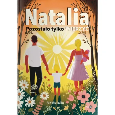 Natalia. Pozostao Tylko Wierzy - Pawe Mikulicz