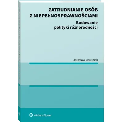 Zatrudnianie os�b z niepe�nosprawno�ciami. Budowanie polityki r�norodno�ci