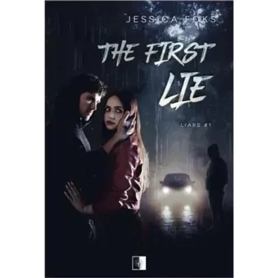 The First Lie. Liars. Tom 1 - Jessica  Foks