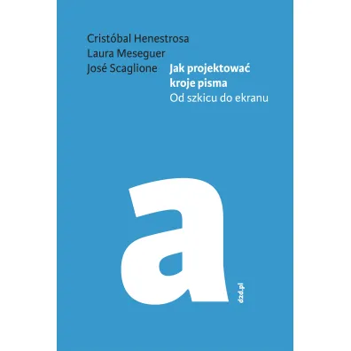 Jak projektowa� kroje pisma. Od szkicu do ekranu NW