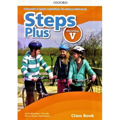 Steps Plus dla klasy V. Podr�cznik do j�zyka angielskiego dla szko�y podstawowej z kodem dost�pu do Online Practice - Tim Falla, Paul Shipton, Sylvia Wheeldon, Paul Davis