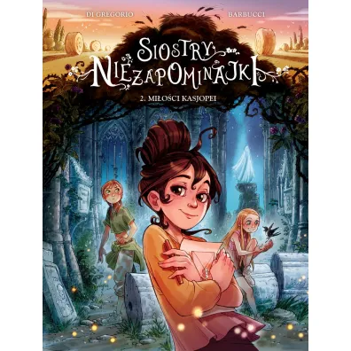 Siostry Niezapominajki. Mi�o�ci Kasjopei. Tom 2 - Giovanni Di Gregorio, Alessandro Barbucci