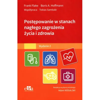 Post�powanie w stanach nag�ego zagro�enia �ycia i zdrowia - Frank Flake, Boris A. Hoffmann