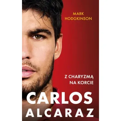 Carlos Alcaraz. Z charyzm� na korcie - Mark Hodgkinson