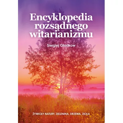 Encyklopedia rozs�dnego witarianizmu - G�adkow Siegriej
