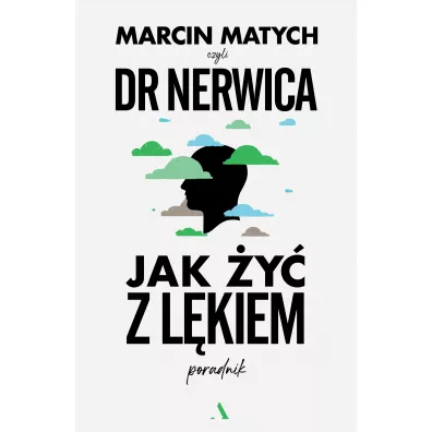 Jak y z lkiem. Poradnik doktora nerwicy - Marcin Matych