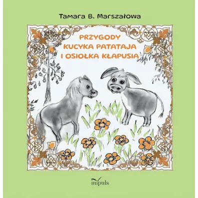 Przygody Kucyka Patataja i Osio�ka K�apusia - Tamara B. Marsza�owa