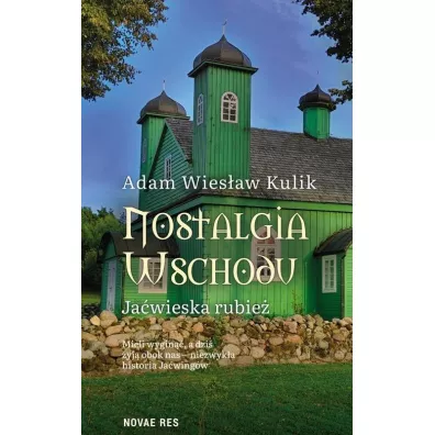 Nostalgia Wschodu. Ja�wieska rubie� - Adam Wies�aw Kulik