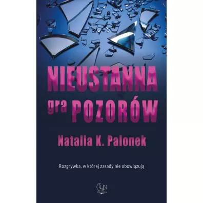 Nieustanna gra pozor�w - Natalia K. Palonek