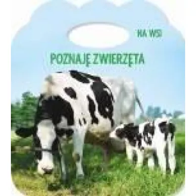 Poznaj zwierzta. Ks. z uszkiem - Na wsi
