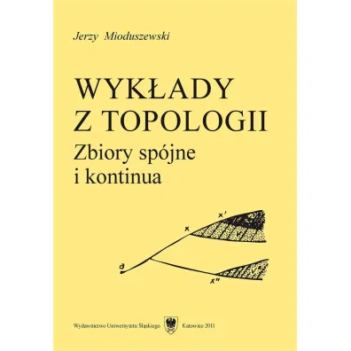 Wyk�ady z topologii. Zbiory sp�jne i kontinua - Jerzy Mioduszewski