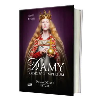 Damy polskiego imperium. Kobiety, kt�re zbudowa�y mocarstwo