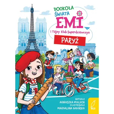 Emi i Tajny Klub Superdziewczyn. Dooko�a �wiata. Pary� - Agnieszka Mielech