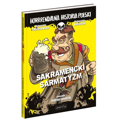 Sakramencki sarmatyzm. Horrrendalna historia Polski