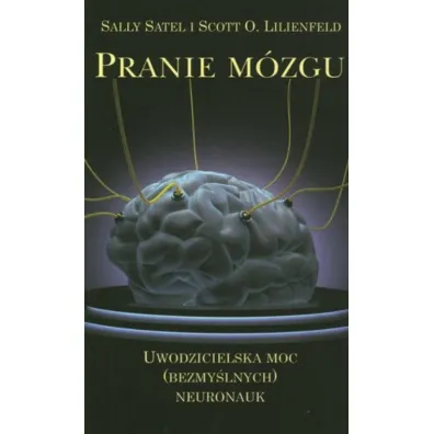 Pranie m�zgu - Scott O. Lilienfeld, Sally Satel