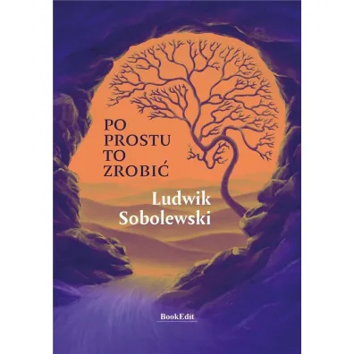 Po prostu to zrobi� - Ludwik Sobolewski