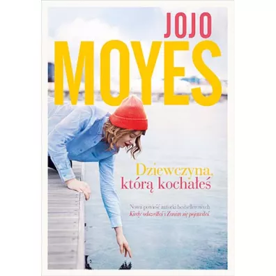 Dziewczyna, ktr kochae - Jojo Moyes