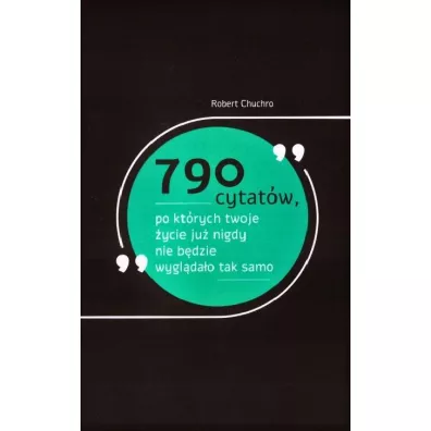 790 cytatw po ktrych twoje ycie ju nigdy nie bdzie wygldao tak samo - Robert  Chuchro