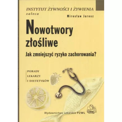 Nowotwory zoliwe Jak zmniejszy ryzyko zachorowania - Mirosaw Jarosz