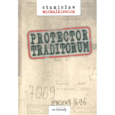 Protector traditorum. Tom 1 - Stanis�aw Michalkiewicz