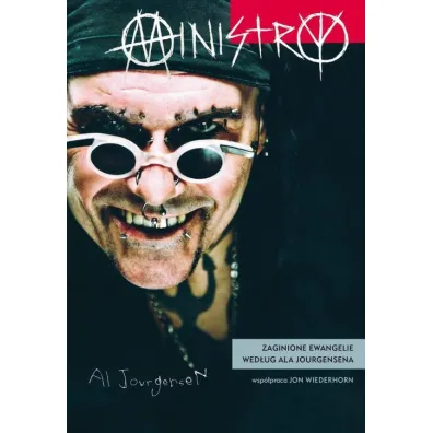 Ministry. Zaginione ewangelie wed�ug Ala Jourgensena - Al Jourgensen