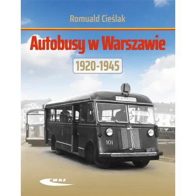 Autobusy w Warszawie 1920-1945 - Romuald  Cie�lak