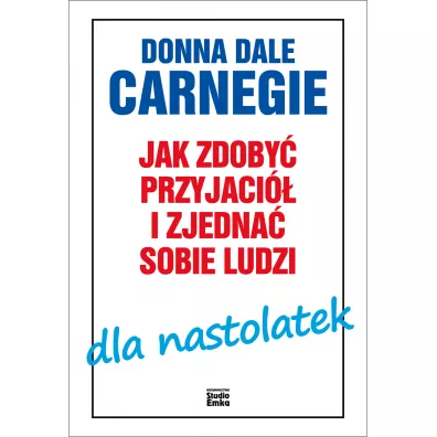 Jak zdoby� przyjaci� i zjedna� sobie ludzi dla nastolatek - Carnegie Donna Dale