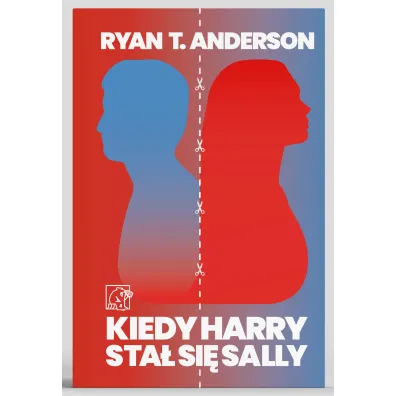 Kiedy Harry sta� si� Sally - Ryan T. Anderson