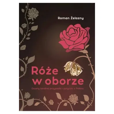 R�e w oborze. Gazety lokalnej przypadki i potyczki z Polsk� - Roman  �elazny