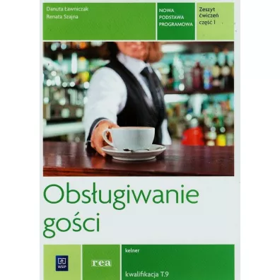 Obs�ugiwanie go�ci. �wiczenia. Zeszyt �wicze� do nauki zawodu kelner. Cz�� 1 - Danuta �awniczak, Renata Szajna
