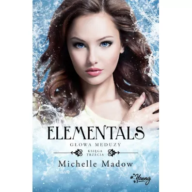 G�owa meduzy. Elementals. Tom 3 - Michelle Madow