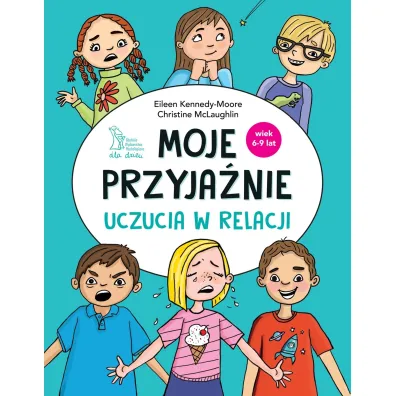 Moje przyja�nie. Uczucia w relacji - Christine McLaughlin, Eileen  Kennedy-Moore