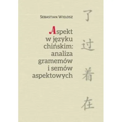 Aspekt w j�zyku chi�skim: Analiza gramem�w.. - Sebastian Wielosz