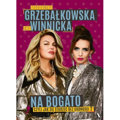 Na bogato. Jak si� starze� bez godno�ci 2 - Ewa Winnicka, Magdalena Grzeba�kowska