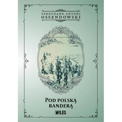 Pod polsk� bander� - Antoni Ferdynand Ossendowski