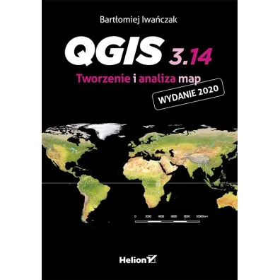 QGIS 3.14. Tworzenie i analiza map - Bart�omiej Iwa�czak