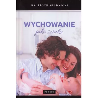 Wychowanie jako sztuka - Piotr Studnicki