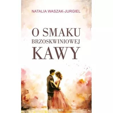 O smaku brzoskwiniowej kawy - Natalia Waszak-Jurgiel