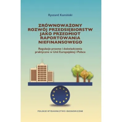 Zr�wnowa�ony rozw�j przedsi�biorstw jako przedmiot raportowania niefinansowego - Ryszard Kami�ski