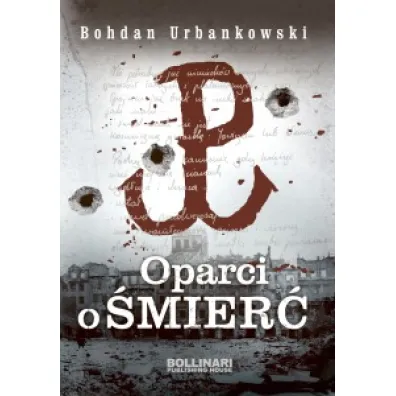 Oparci o �mier� - Bohdan Urbankowski
