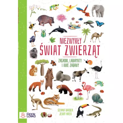 Niezwyky wiat zwierzt. Zagadki, labirynty i inne zabawy